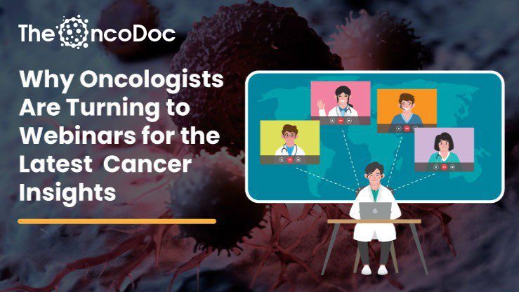Why Oncologists Are Turning to Webinars for the Latest Cancer Insights