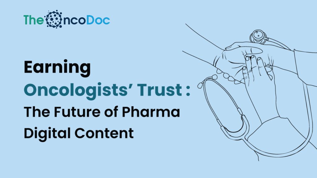 Earning Oncologists’ Trust: The Future of Pharma Digital Content
