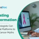 Navigating Misinformation: How Oncologists Can Use Digital Platforms to Combat Cancer Myths