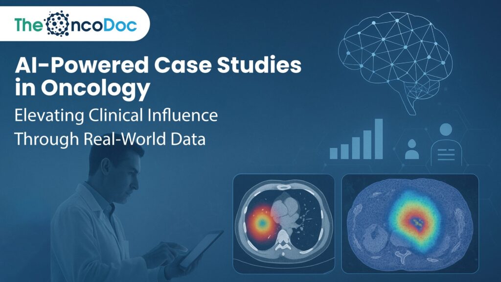 AI-Powered Case Studies in Oncology: Elevating Clinical Influence Through Real-World Data