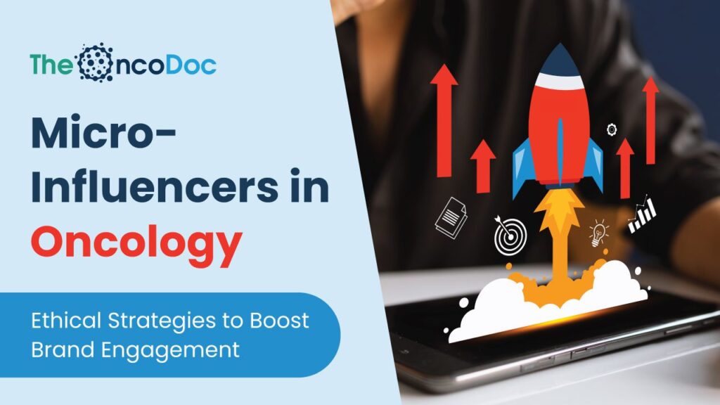 Micro-Influencers in Oncology: Ethical Strategies to Boost Brand Engagement