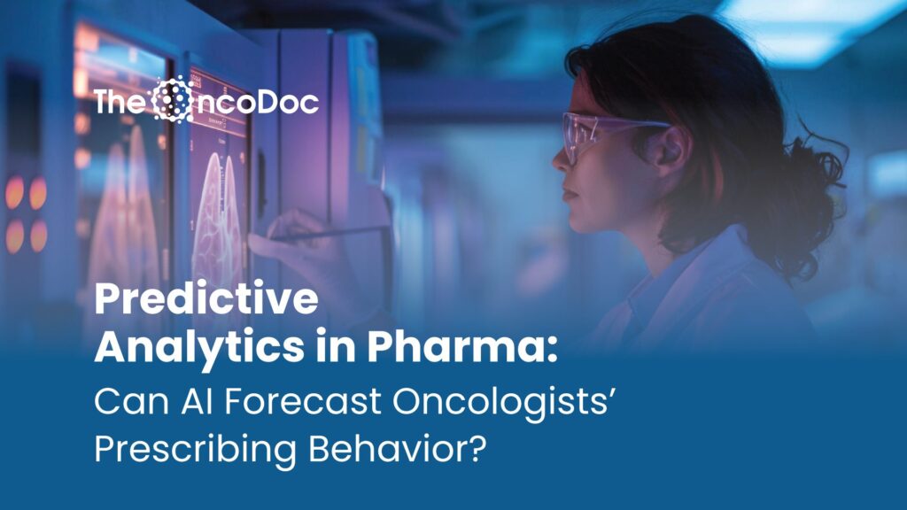 Predictive Analytics in Pharma: Can AI Forecast Oncologists’ Prescribing Behavior?