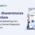 From Awareness to Action: How Digital Marketing Can Drive Early Cancer Diagnosis CampaignsÂ