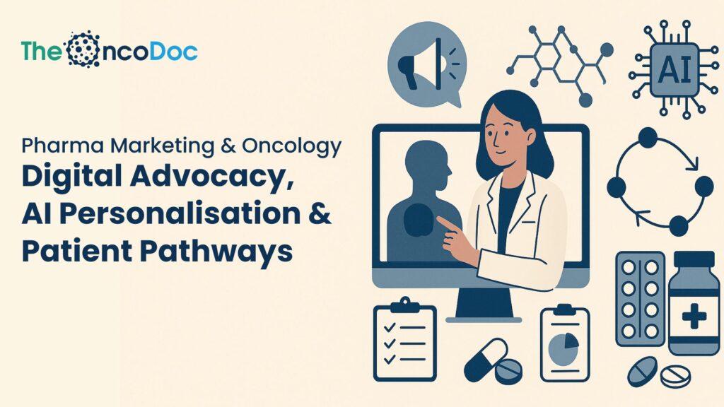 Pharma Marketing & Oncology: Digital Advocacy, AI Personalisation & Patient Pathways
