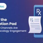 Beyond the Prescription Pad: How Digital Channels Are Rewiring Oncology Engagement