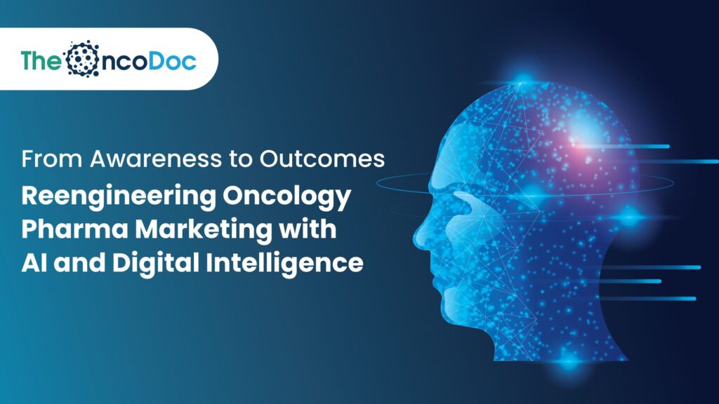 From Awareness to Outcomes: Reengineering Oncology Pharma Marketing with AI and Digital Intelligence