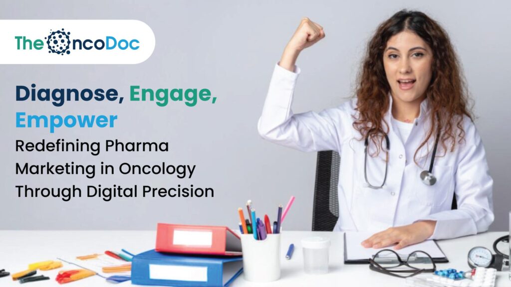 Diagnose, Engage, Empower: Redefining Pharma Marketing in Oncology Through Digital Precision