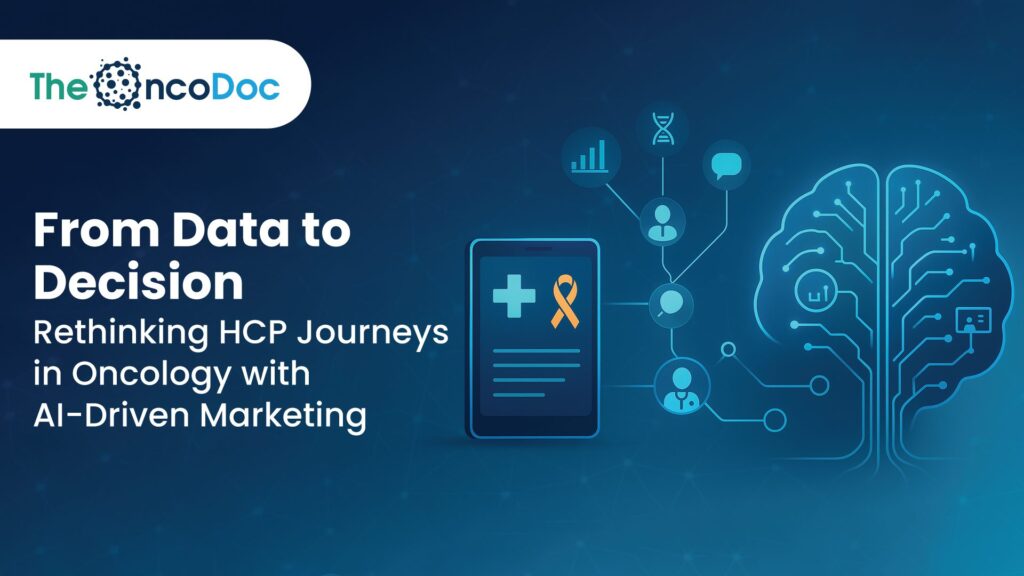 From Data to Decision: Rethinking HCP Journeys in Oncology with AI-Driven Marketing