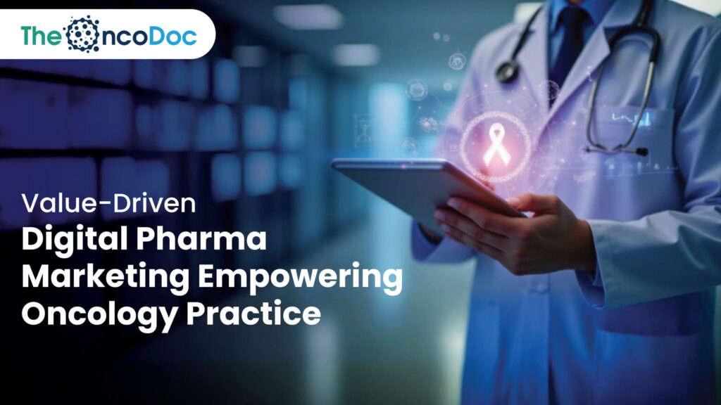 Value-Driven Digital Pharma Marketing: Empowering Oncology Practice
