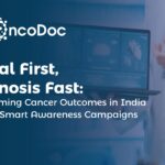Digital First, Diagnosis Fast: Transforming Cancer Outcomes in India through Smart Awareness Campaigns