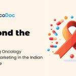 Beyond the Pill: Redefining Oncology Pharma Marketing in the Indian Landscape