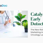 Catalyzing Early Detection: The New Role of Pharma Marketing in India’s Oncology Landscape
