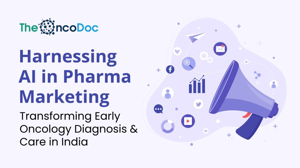 Harnessing AI in Pharma Marketing: Transforming Early Oncology Diagnosis and Care in India