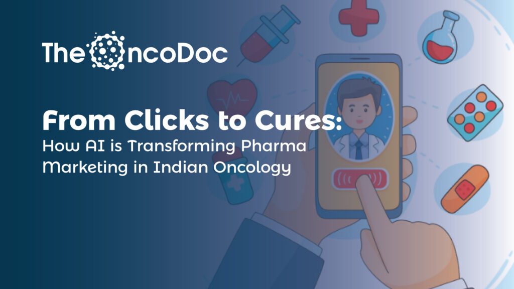 From Clicks to Cures: How AI is Transforming Pharma Marketing in Indian Oncology