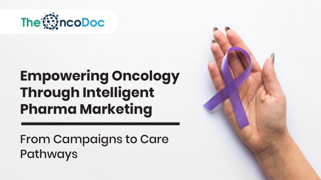 Empowering Oncology Through Intelligent Pharma Marketing: From Campaigns to Care Pathways