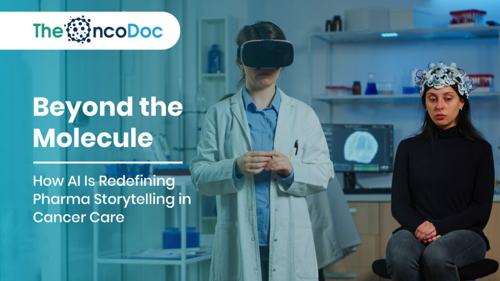 Beyond the Molecule: How AI Is Redefining Pharma Storytelling in Cancer Care