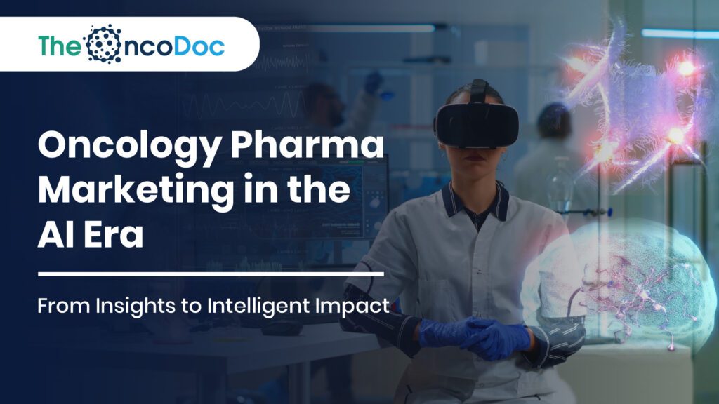 Oncology Pharma Marketing in the AI Era: From Insights to Intelligent Impact