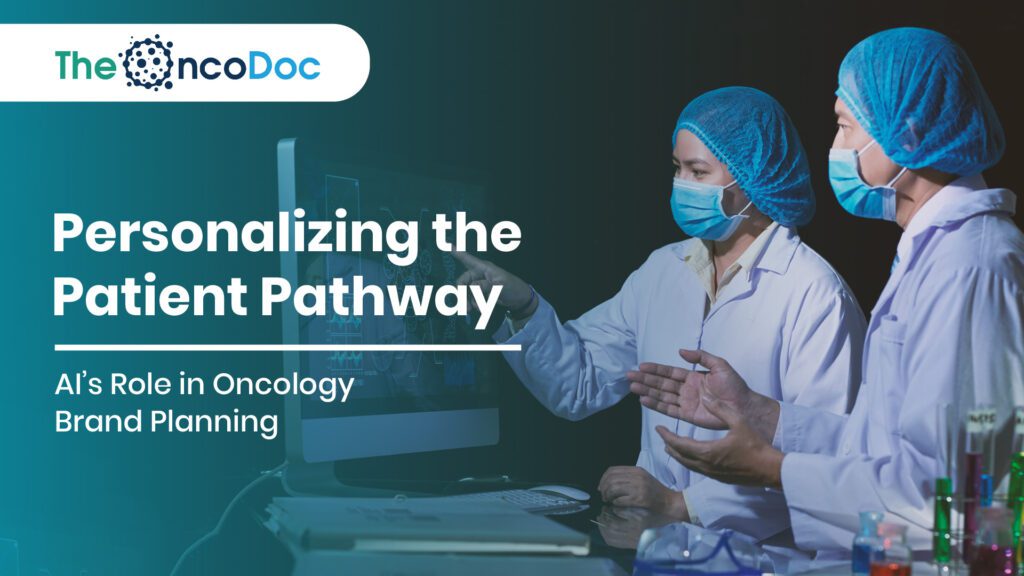 Personalizing the Patient Pathway: AI’s Role in Oncology Brand Planning