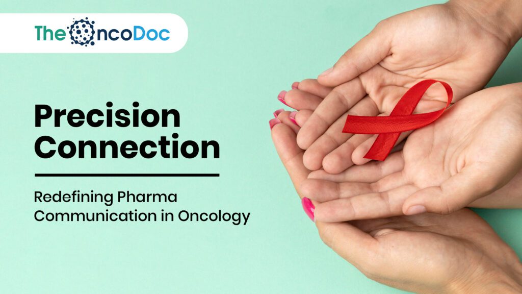 Precision Connection: Redefining Pharma Communication in Oncology