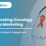 Recalibrating Oncology Pharma Marketing: The Age of Intelligent Engagement