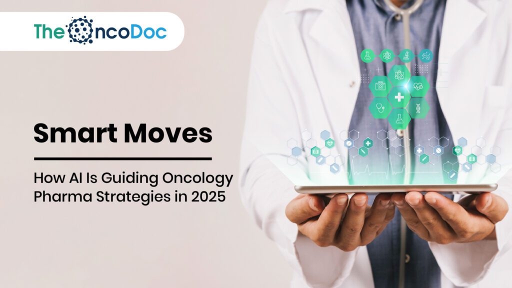 Smart Moves: How AI Is Guiding Oncology Pharma Strategies in 2025