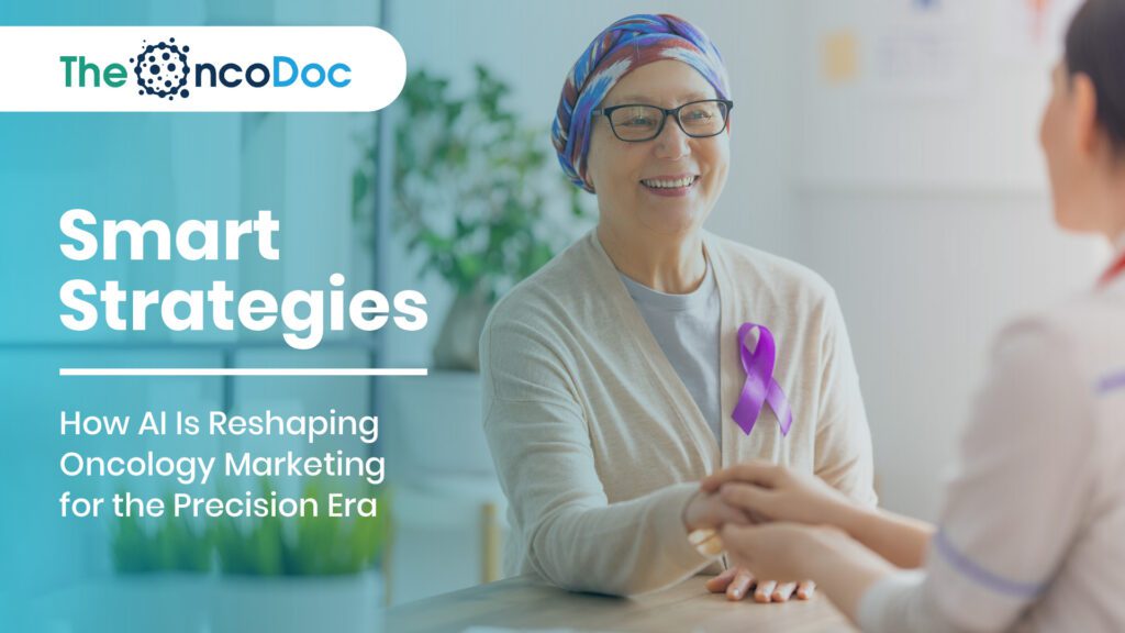 Smart Strategies: How AI Is Reshaping Oncology Marketing for the Precision Era