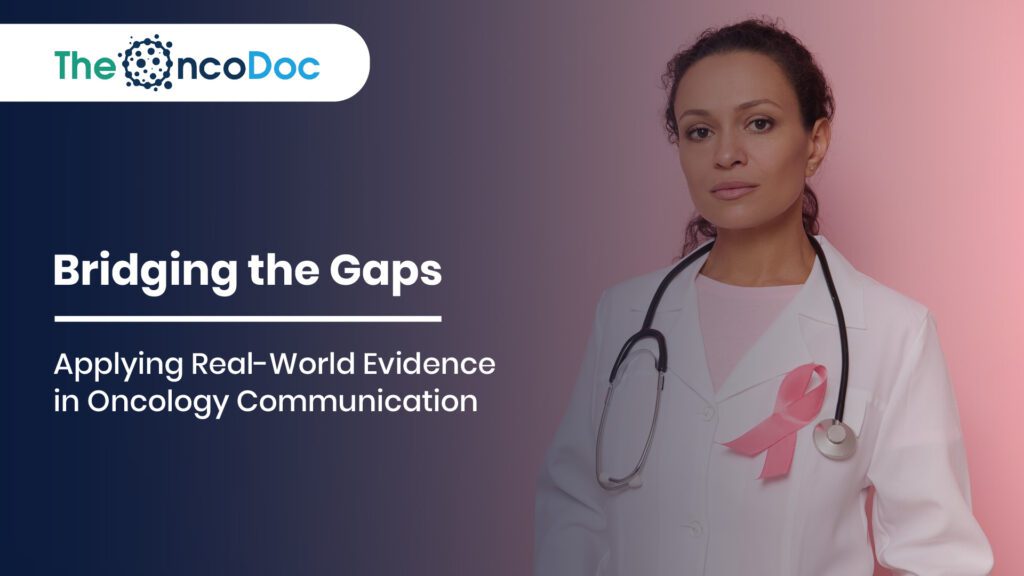 Bridging the Gaps: Applying Real-World Evidence in Oncology Communication