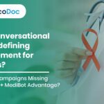 How Conversational AI Is Redefining Engagement for Doctors? Are Your Campaigns Missing the Unnati + MediBot Advantage?