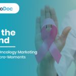 Seize the Second: Mastering Oncology Marketing Through Micro-Moments