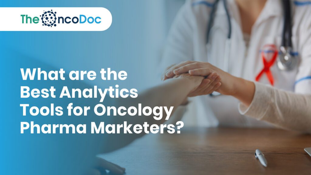 What are the Best Analytics Tools for Oncology Pharma Marketers?