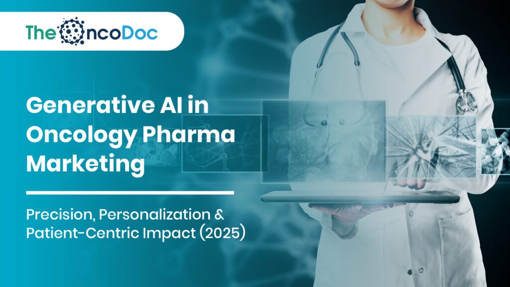 Generative AI in Oncology Pharma Marketing: Precision, Personalization & Patient-Centric Impact (2025)