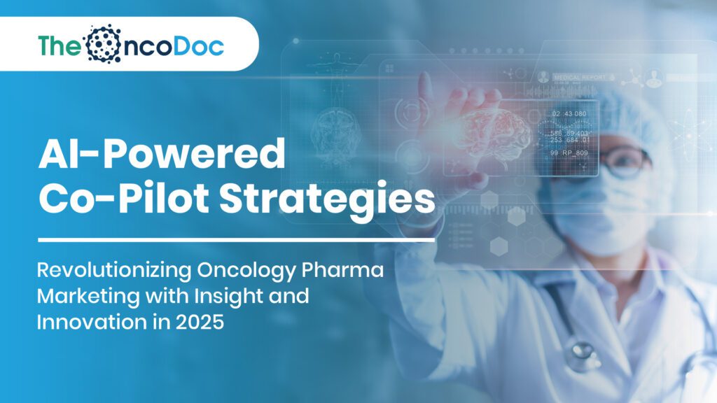AI-Powered Co-Pilot Strategies: Revolutionizing Oncology Pharma Marketing with Insight and Innovation in 2025