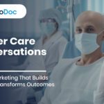Cancer Care Conversations 2025: Pharma Marketing That Builds Trust and Transforms Outcomes