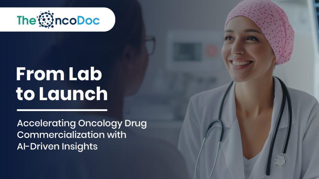 From Lab to Launch: Accelerating Oncology Drug Commercialization with AI-Driven Insights