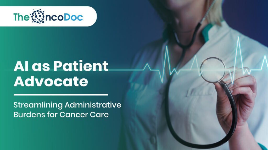 AI as Patient Advocate: Streamlining Administrative Burdens for Cancer Care