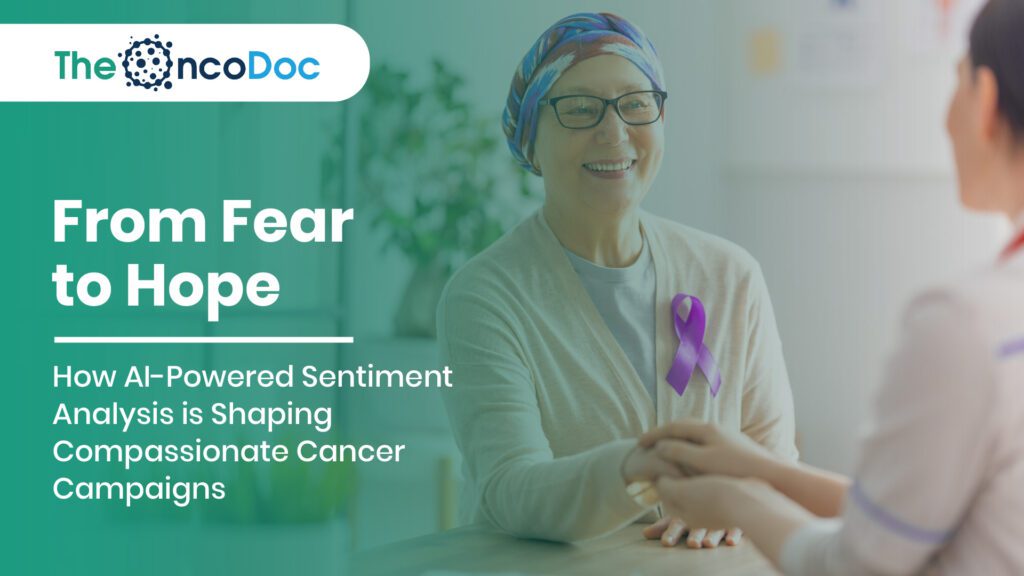 From Fear to Hope: How AI-Powered Sentiment Analysis is Shaping Compassionate Cancer Campaigns
