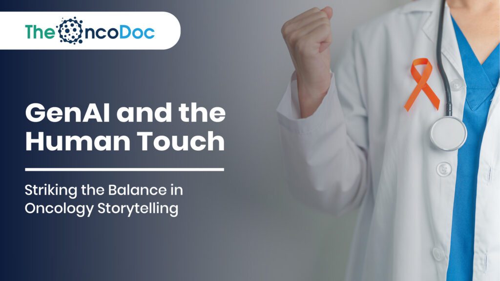 GenAI and the Human Touch: Striking the Balance in Oncology Storytelling