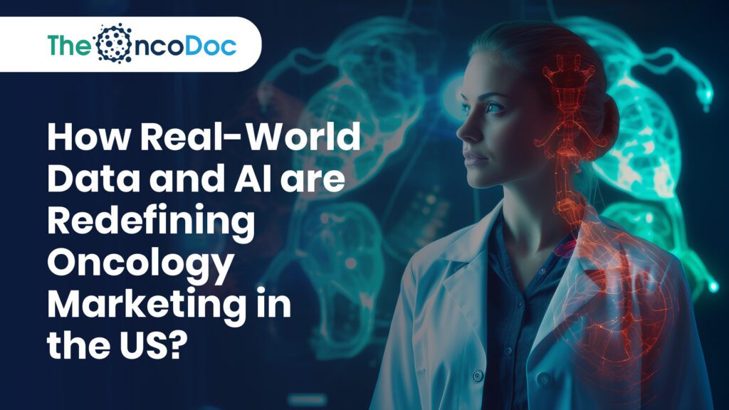 How Real-World Data and AI are Redefining Oncology Marketing in the US?