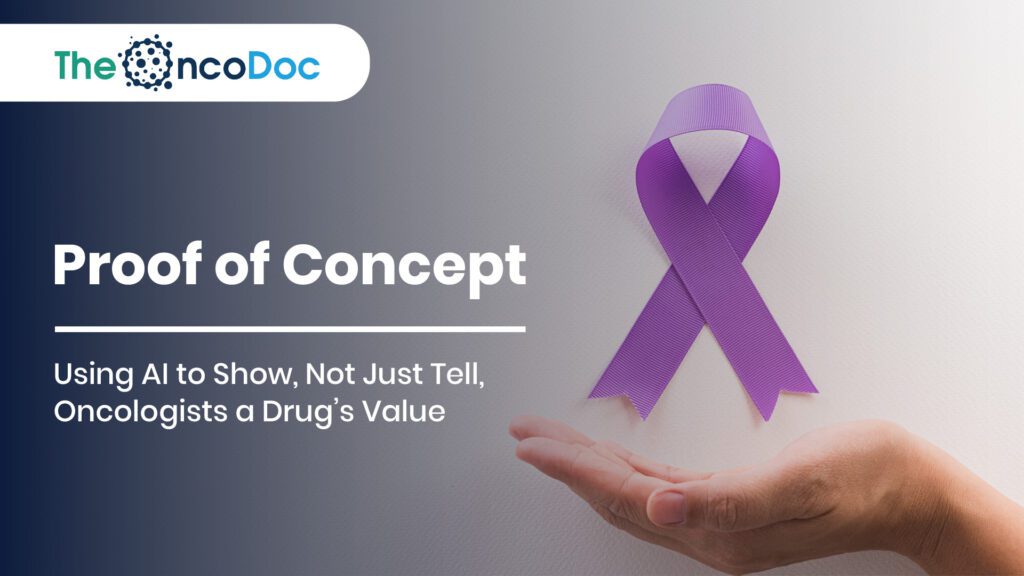 Proof of Concept: Using AI to Show, Not Just Tell, Oncologists a Drug’s Value