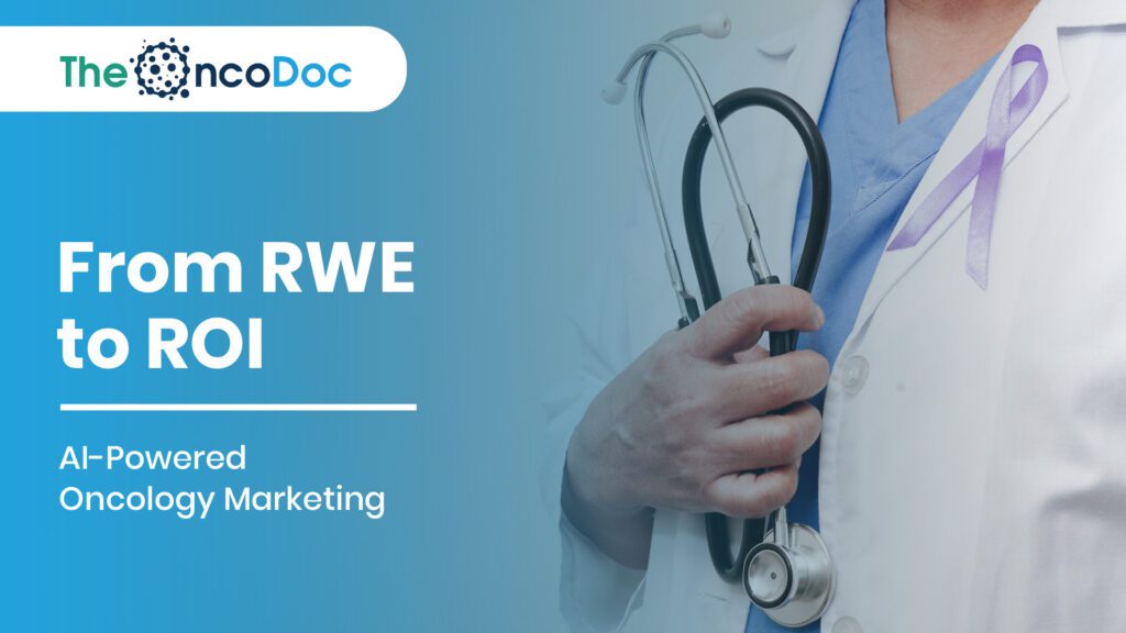 From RWE to ROI: AI-Powered Oncology Marketing